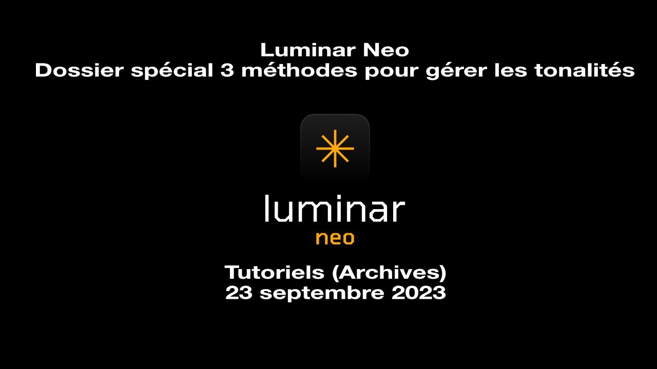 Dossier spécial Luminar Neo 3 méthodes pour gérer les tonalités