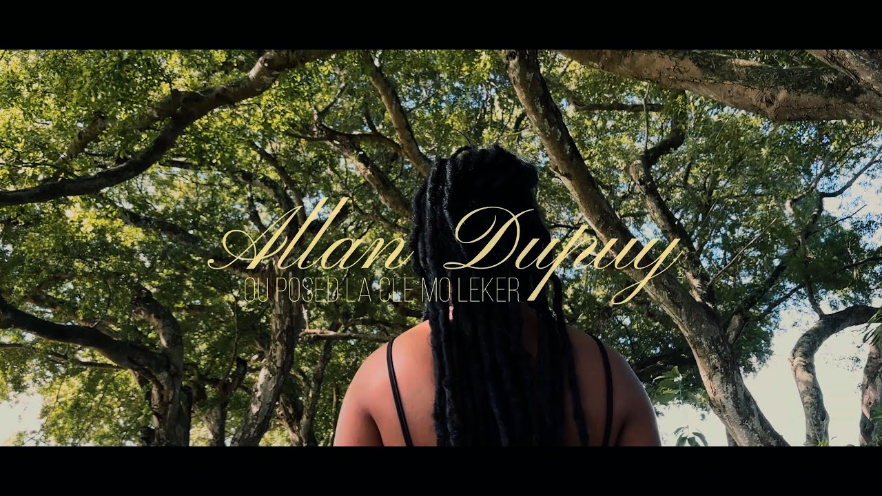 Allan Dupuy - Ou Posed La Cle Mo Leker (Official Music Video Kreol Version)