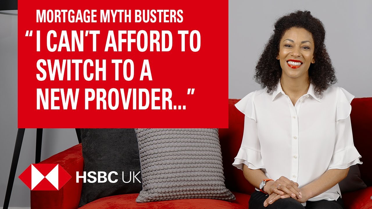 &ldquo;I can&rsquo;t afford to switch to a new mortgage provider&rdquo; | Mortgage myth busters | HSBC UK