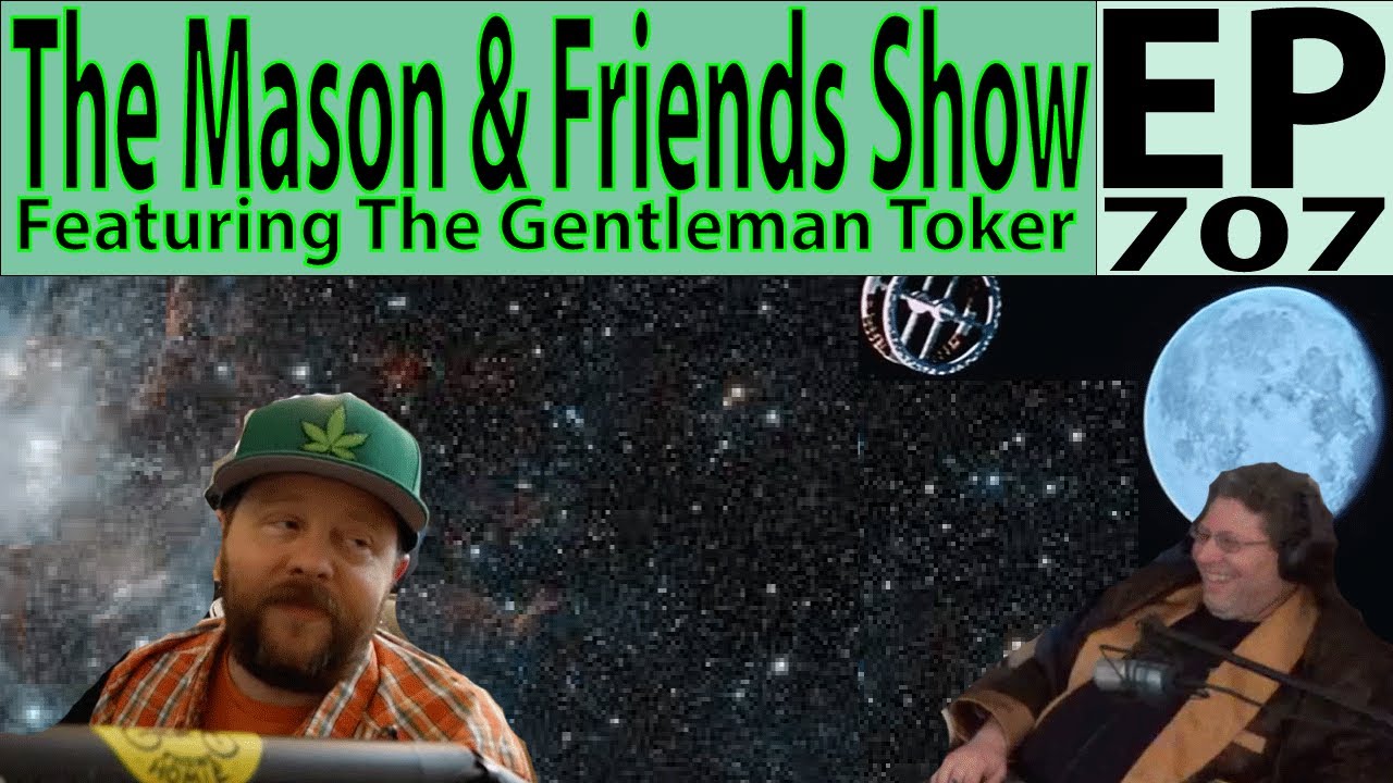The Mason and Friends Show.   Episode 707 Featuring The Gentleman Toker