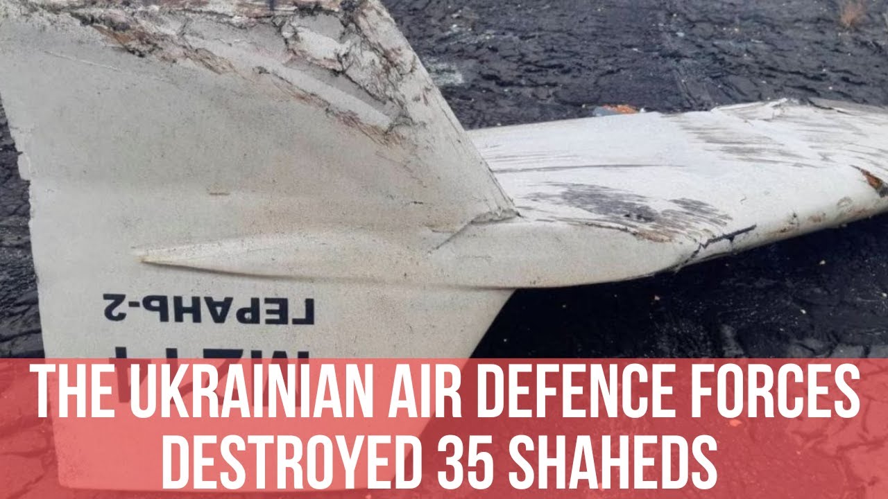 The Ukrainian air defence forces destroyed 35 Shaheds