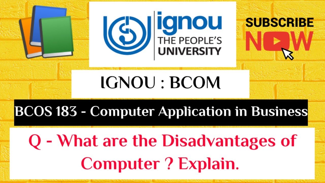 IGNOU : BCOM : BCOS 183 : Q - STATE THE DISADVANTAGES OF COMPUTERS.