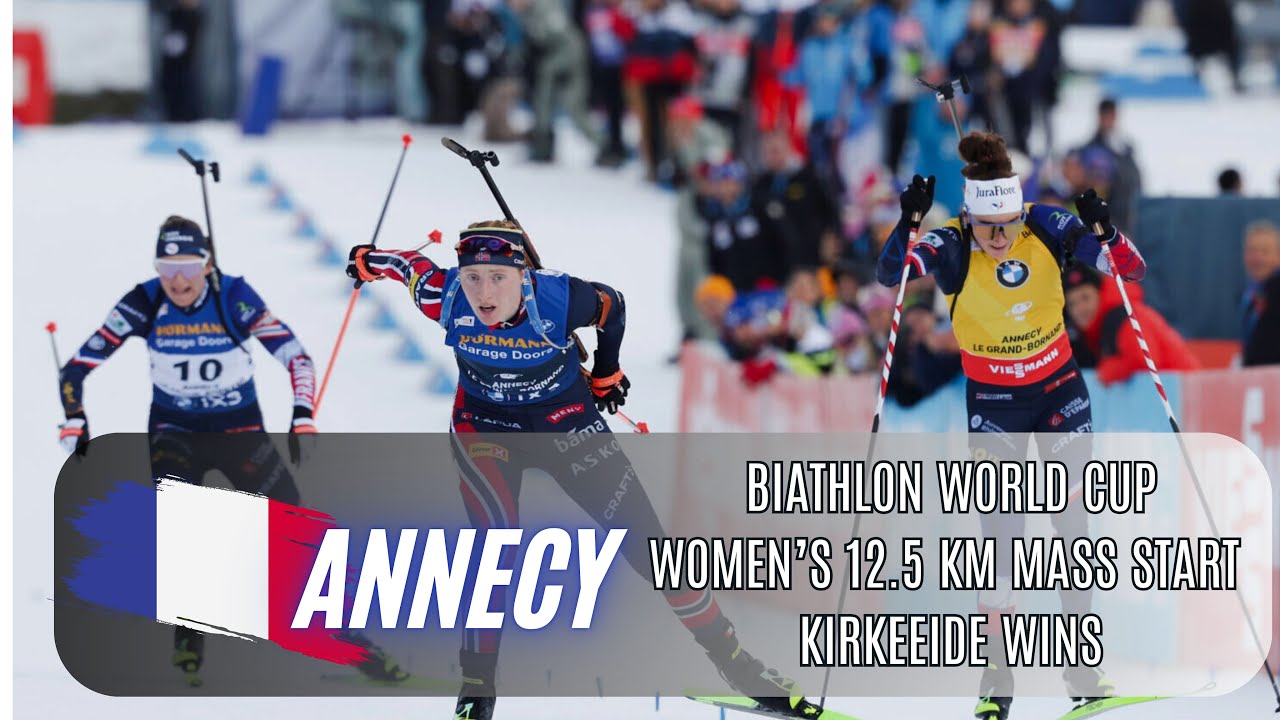 Biathlon World Cup/ Annecy&ndash; Women&rsquo;s 12.5 km Mass Start / Full Race Highlights  | Kirkeeide Wins