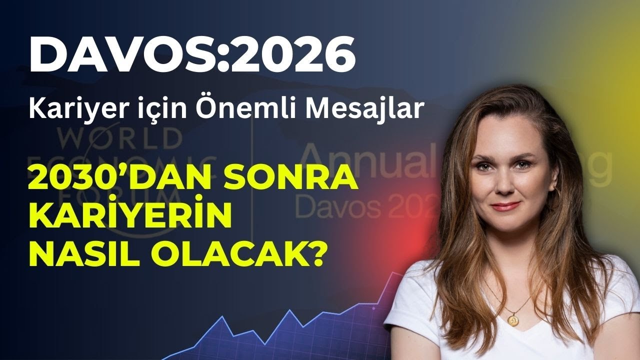 2030’DAN SONRA KARİYERİN NASIL OLACAK? | Davos 2026'tan Kariyer için Önemli Mesajlar