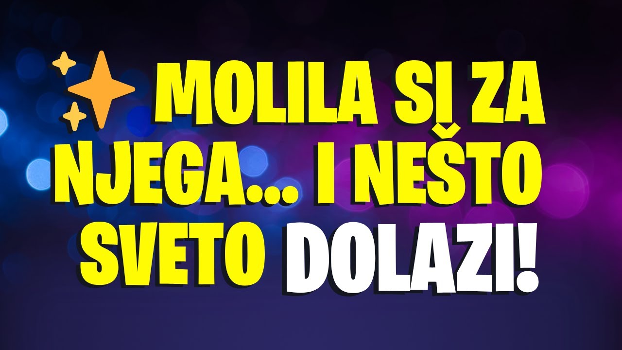 ✨MOLIŠ LI ZA NJEGA SVAKU NOĆ? OVA PORUKA JE ZA TEBE!