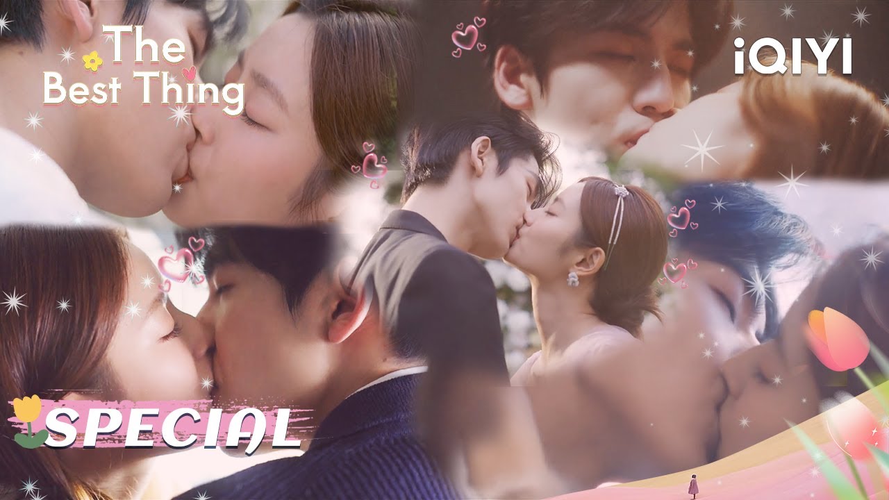 🫦SPECIAL：Zhang Linghe & Xu Ruohan Kissing Collection – Pure Passion🥵| The Best Thing | iQIYI Romance
