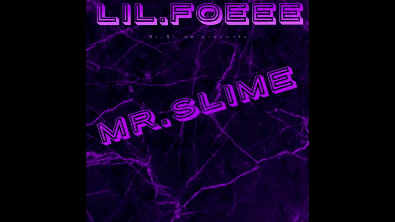 Lil.Foeee-MR.Slime(Official audio)