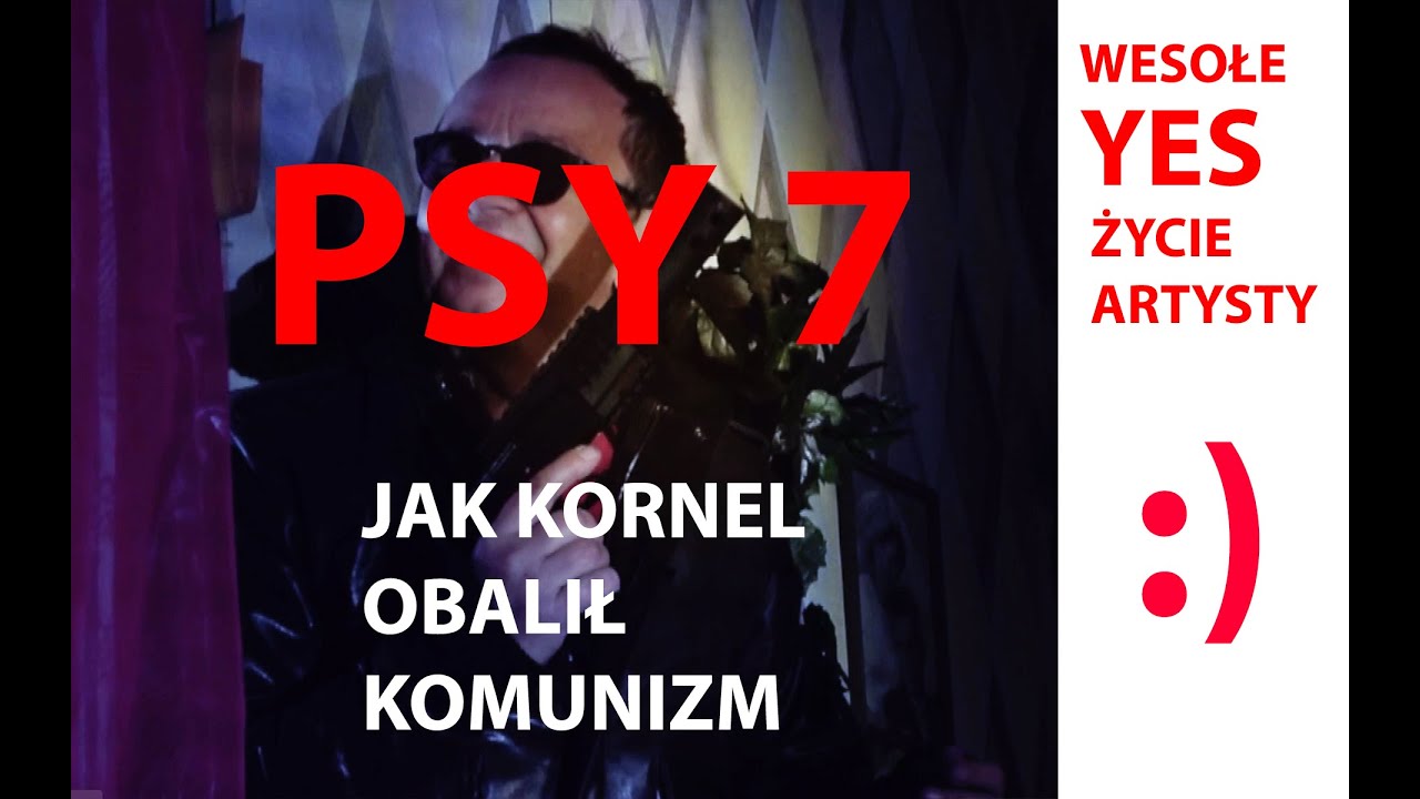 YES:) PSY 7 JAK KORNEL OBALIŁ KOMUNIZM