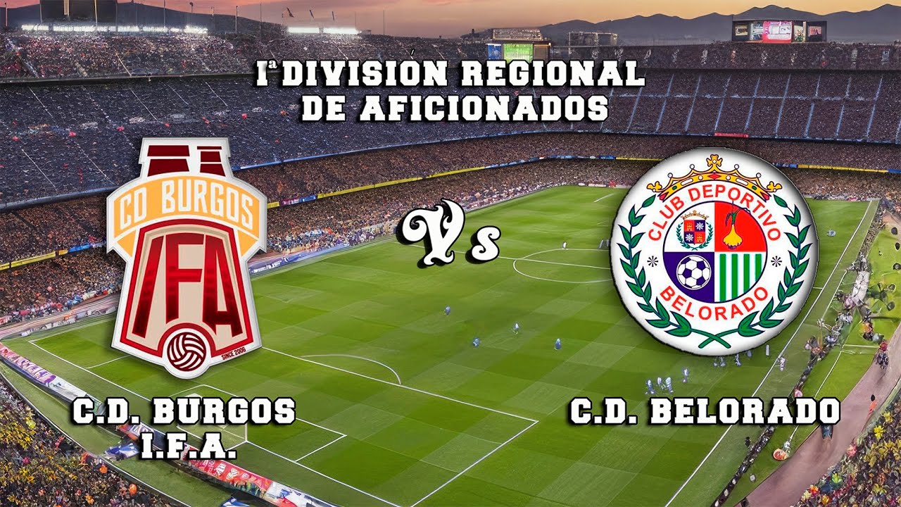🔴DIRECTO : C.D. BURGOS I.F.A. - C.D. BELORADO I División Regional de Aficionados