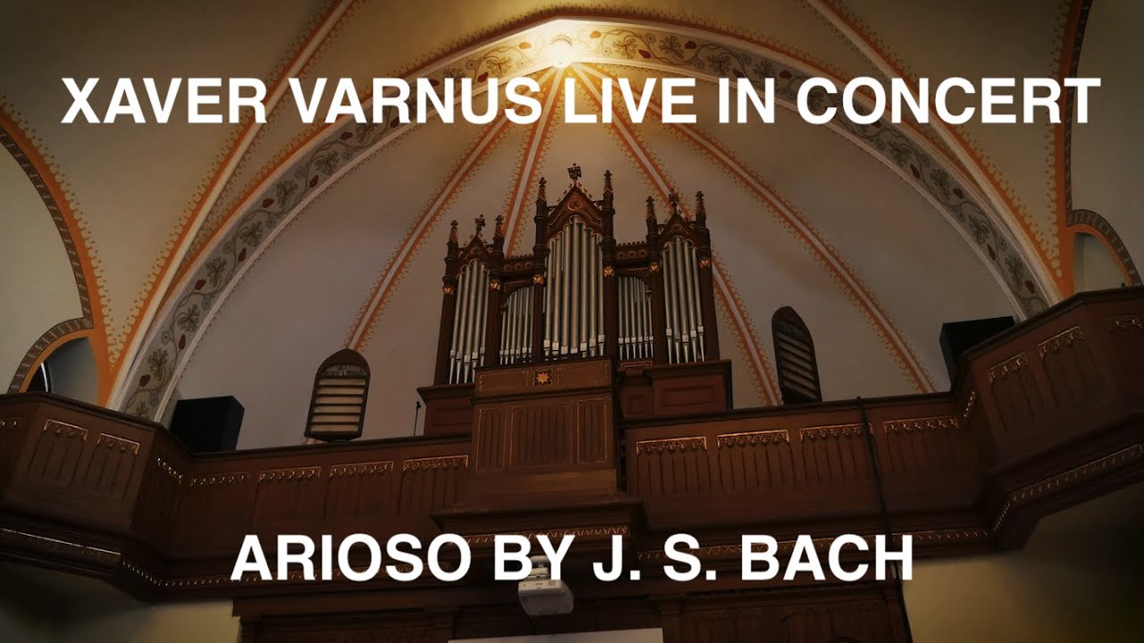 XAVER VARNUS LIVE IN CONCERT: BACH'S ARIOSO ON THE ORGAN OF THE KAPOSVAR PRESBYTERIAN CHURCH