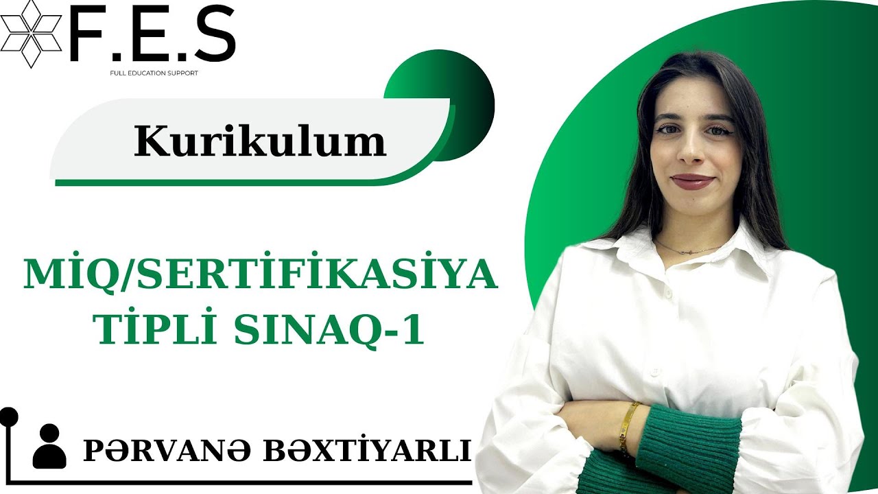 KURİKULUM | MİQ/ SERTİFİKASİYA TİPLİ SINAQ |PƏRVANƏ BƏXTİYARLI | FES ACADEMY