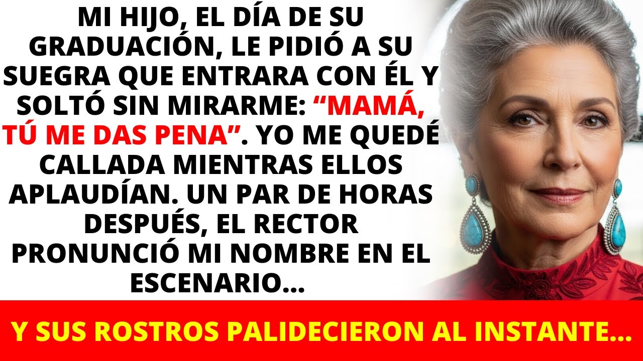 Mi hijo, el día de su graduación, le pidió a su suegra que entrara con él y soltó sin mirarme...