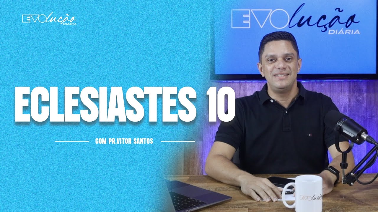 ECCLESIASTES 10 | PASTOR VITOR SANTOS | EVO CHURCH