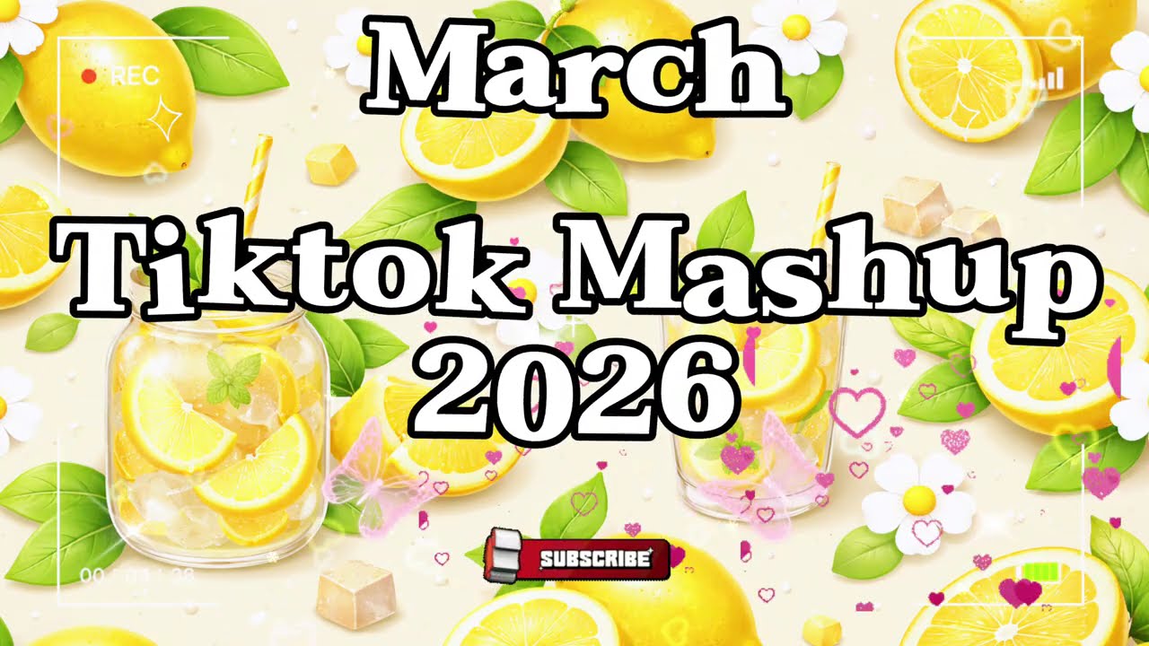 TikTok Mashup March 🍋2026 🍋(Not Clean)