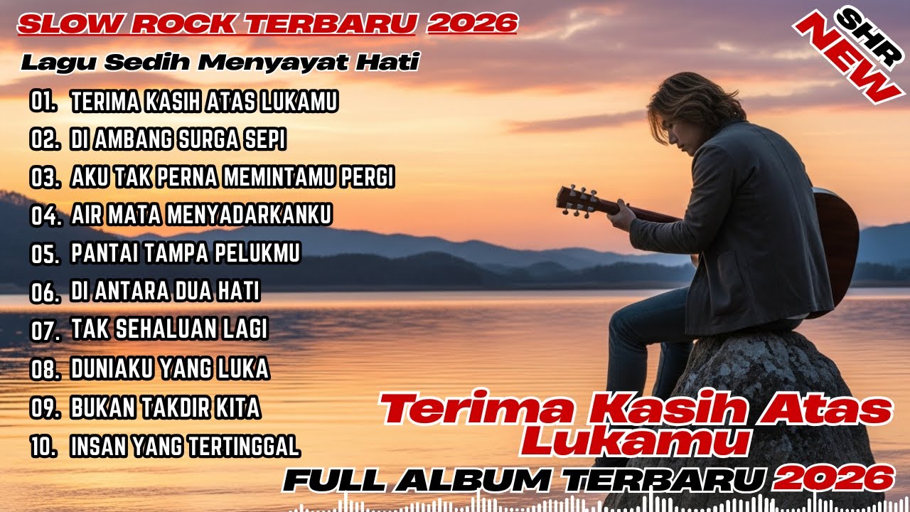 Slow Rock Sedih 2026 Full Album 💔 | Lagu Patah Hati Paling Menyayat Jiwa Nonstop | SHR Slow Rock.