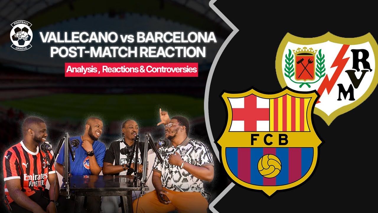 🇪🇸 RAYO VALLECANO v BARCELONA POST- MATCH REACTION | Controversies & Analysis | 🧠 Football Oracle