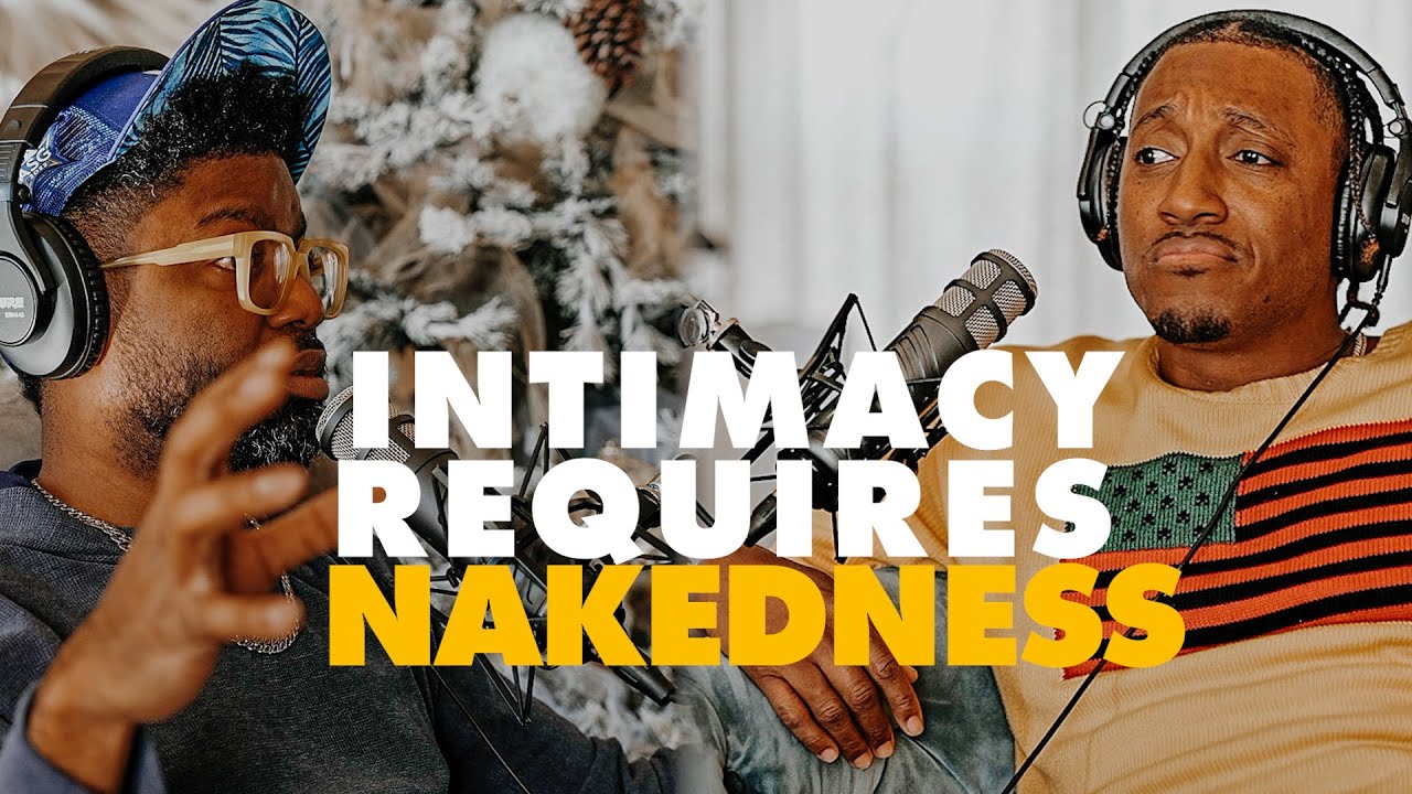 Intimacy Requires Nakedness | Tim Ross + Lecrae