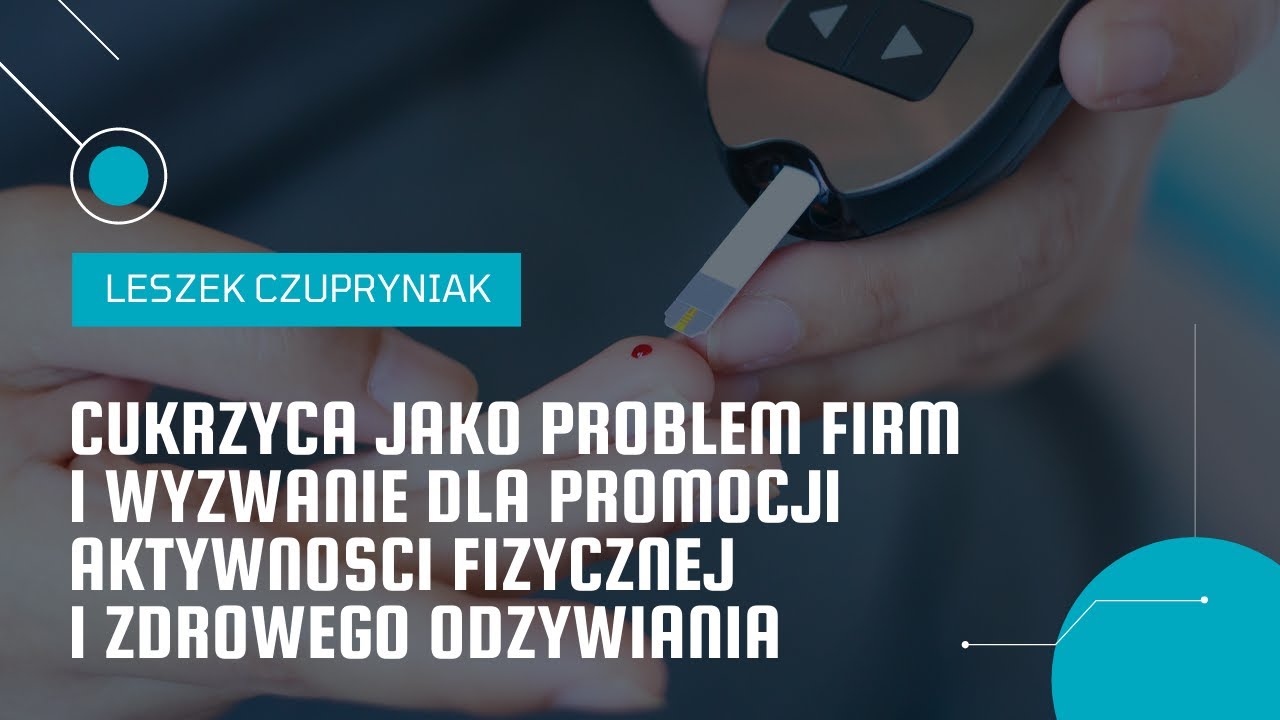 Cukrzyca jako problem firm i wyzwanie dla promocji aktywności fizycznej... (L. Czupryniak)