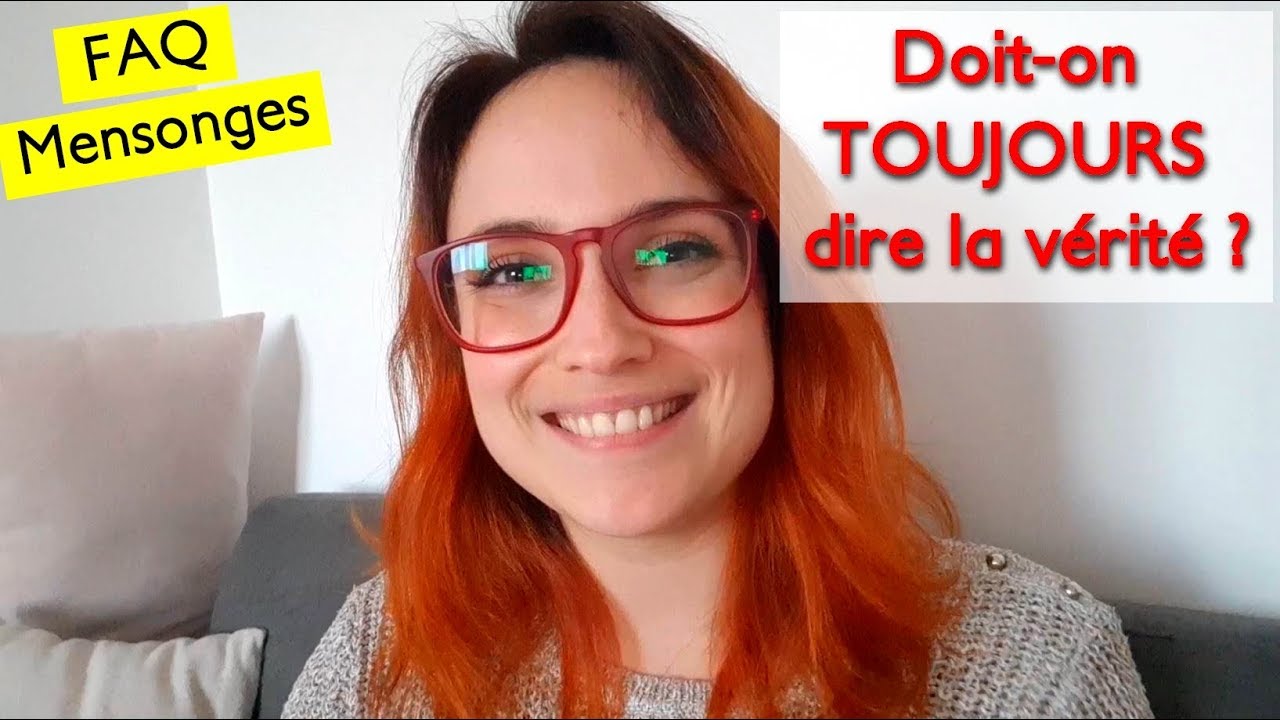 Faut-il toujours dire la vérité ? Toutes les vérités sont-elles bonnes à dire ?