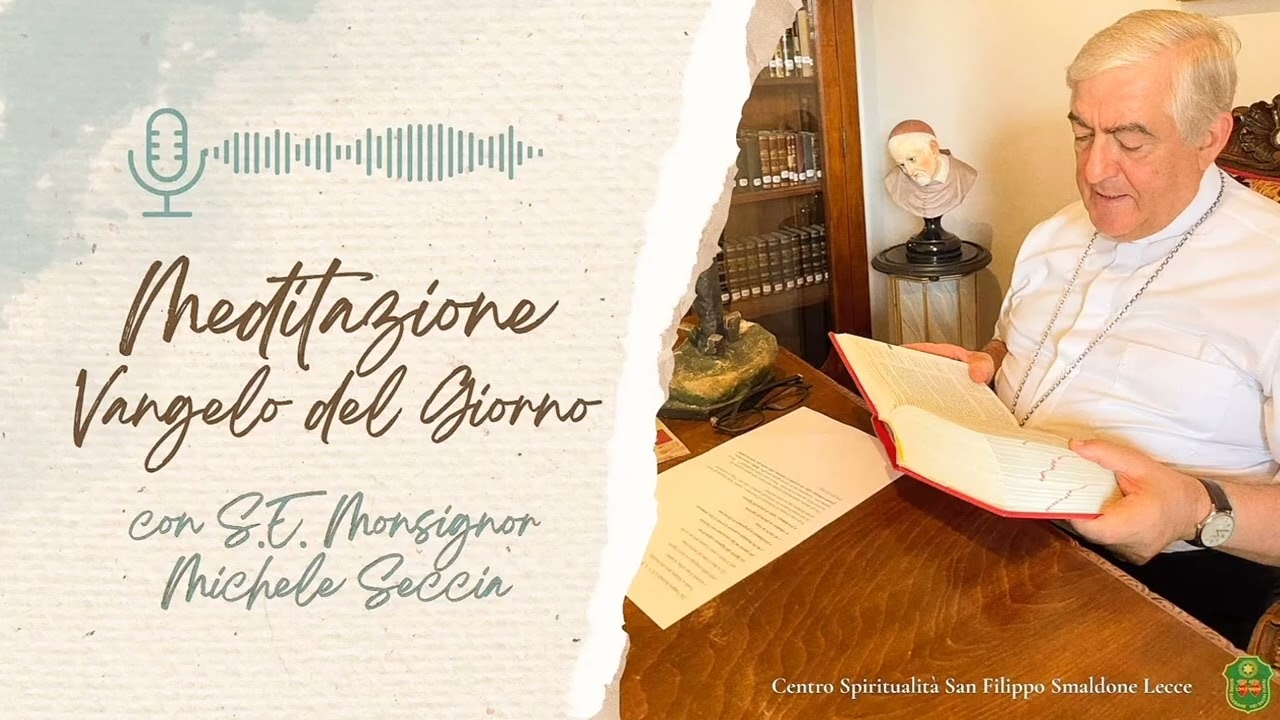 28 Febbraio - Il Vangelo del giorno con S.E. Mons. Michele Seccia