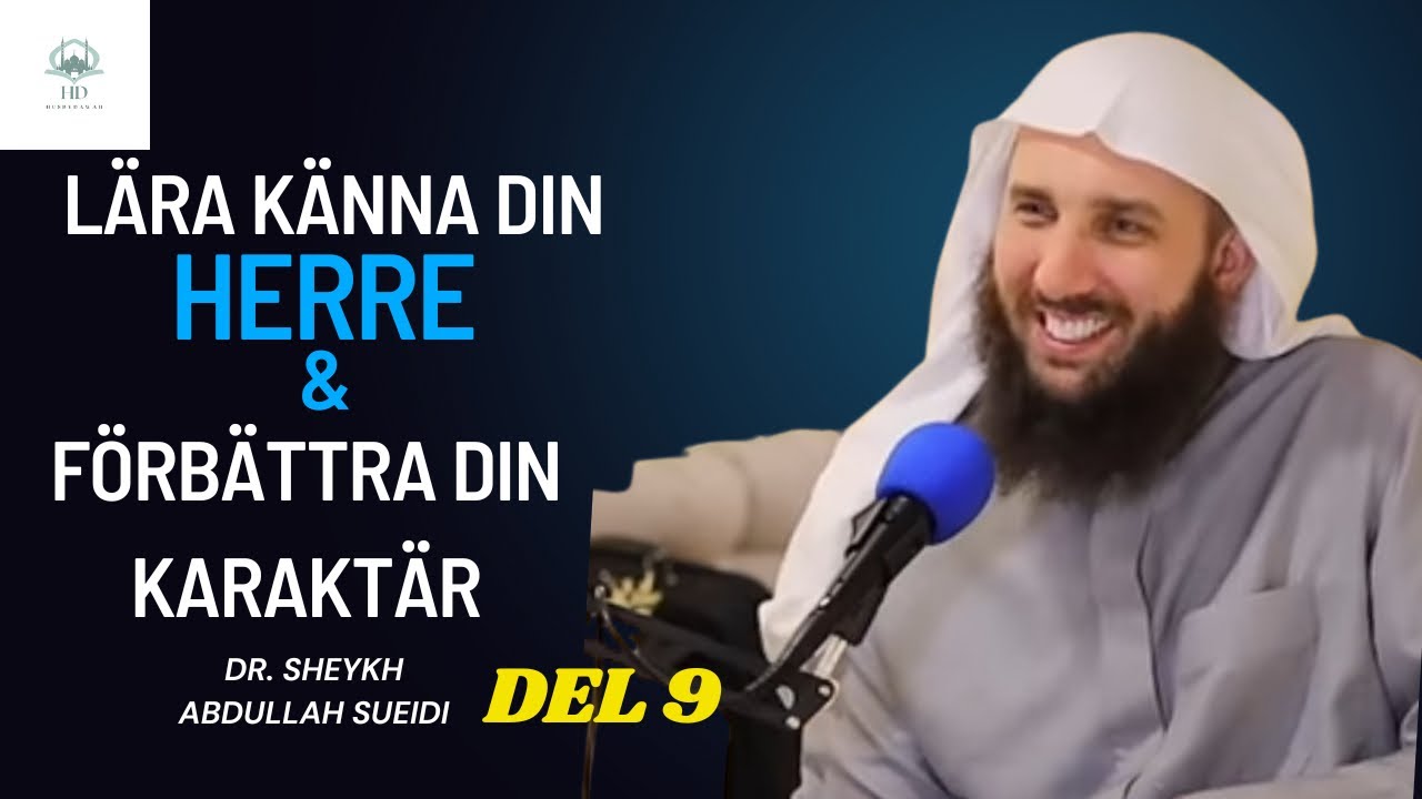 Lära känna din Herre & förbättra din karaktär || Sheykh Abdullah Sueidi || Del 9