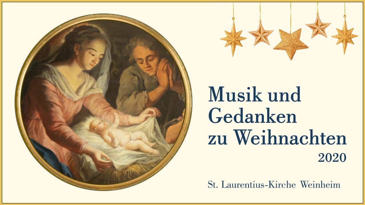 Musik und Gedanken zu Weihnachten 2020 - St. Laurentius-Kirche Weinheim