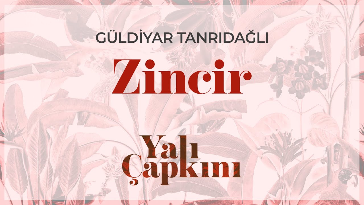 Zincir (Yalı &Ccedil;apkını Original Soundtrack Vol.1) - G&uuml;ldiyar Tanrıdağlı