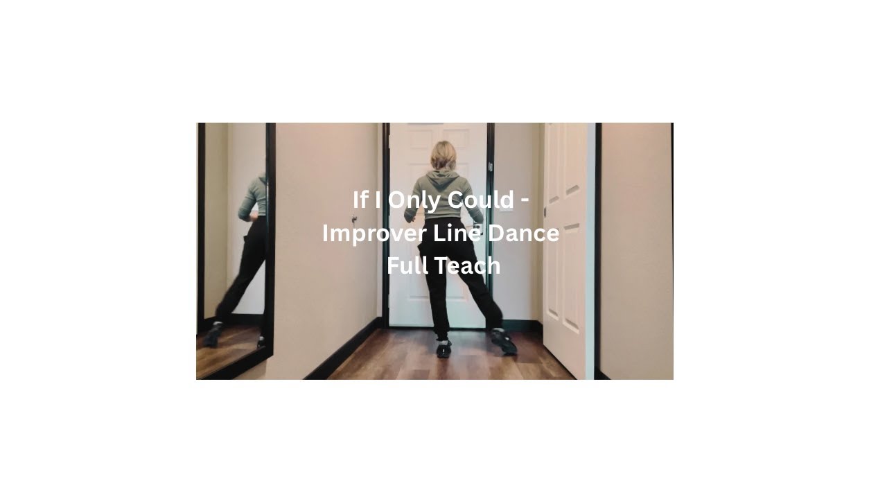 If I Only Could Line Dance Full Teach 32 Count 4 Wall Improver Level 
