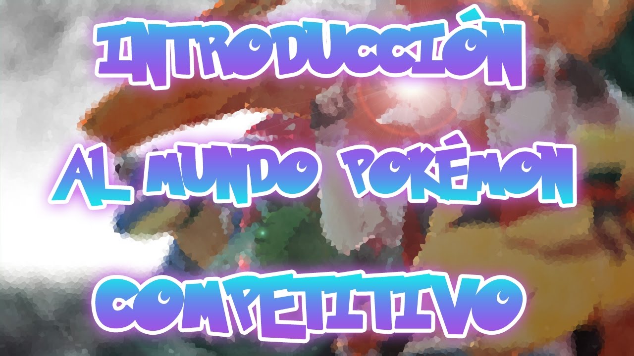 INTRODUCCION AL COMPETITIVO DE POKEMON: CONCEPTOS BASICOS
