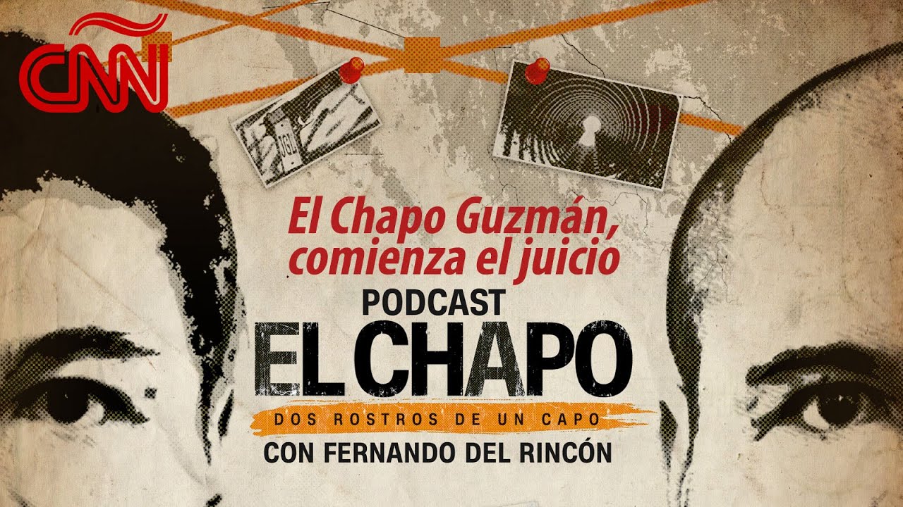 El Chapo Guzm&aacute;n, comienza el juicio | El Chapo: Dos rostros de un capo | AUDIO PODCAST |&nbsp;Episodio 1
