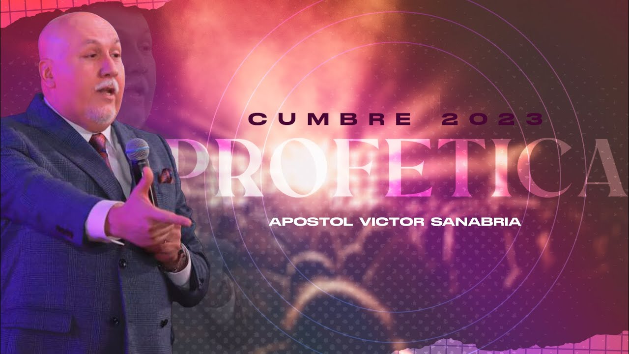 Cumbre Profetica 2023 | Apostol Victor Sanabrias | Facundo y Luciana Faiura
