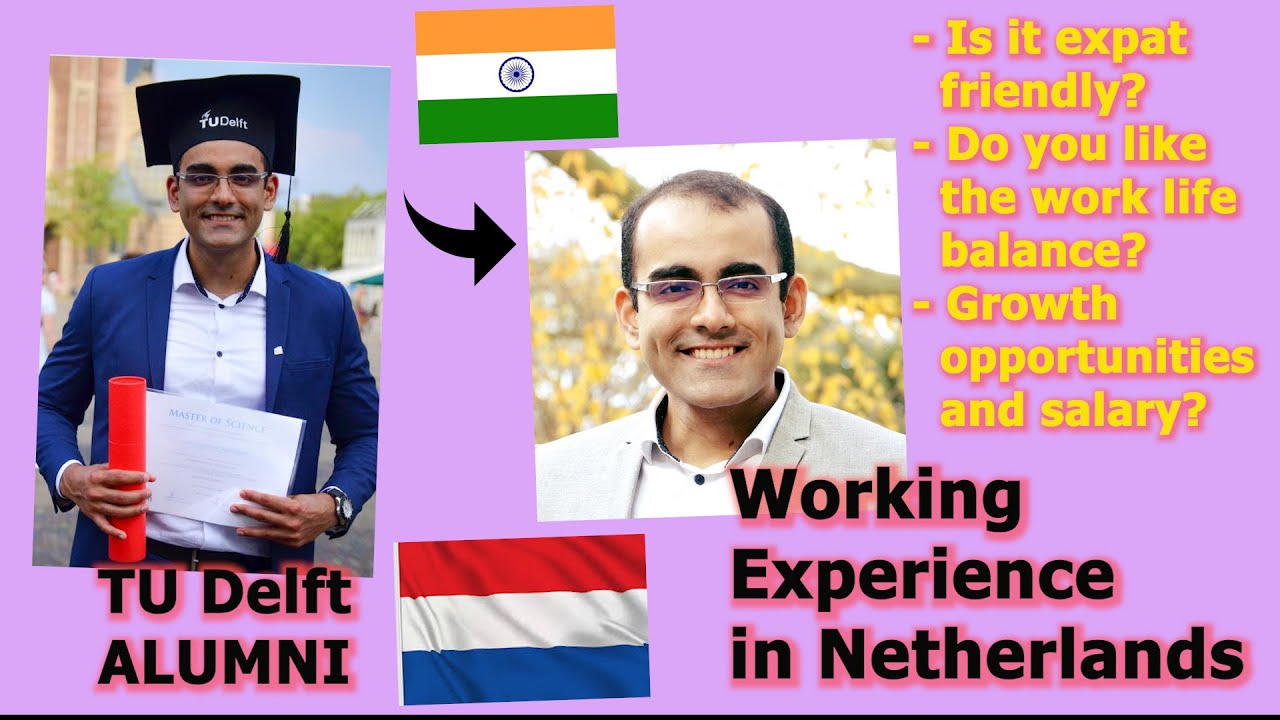 Working in Netherlands 🇳🇱 experience of an expat Indian 🇮🇳 alumni from TU Delft