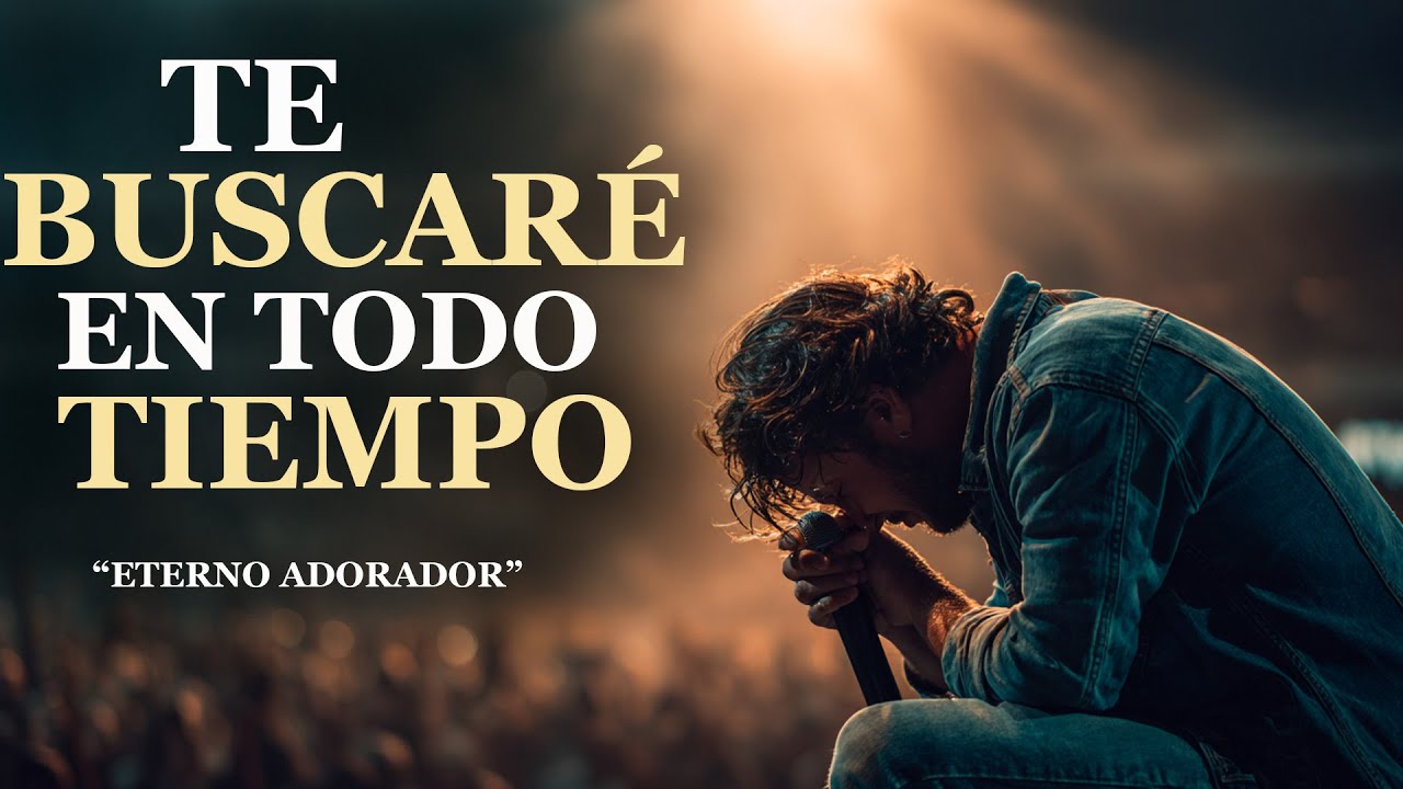 NO ME RENDIRÉ | Te Buscaré en Todo Tiempo | Eterno Adorador Worship