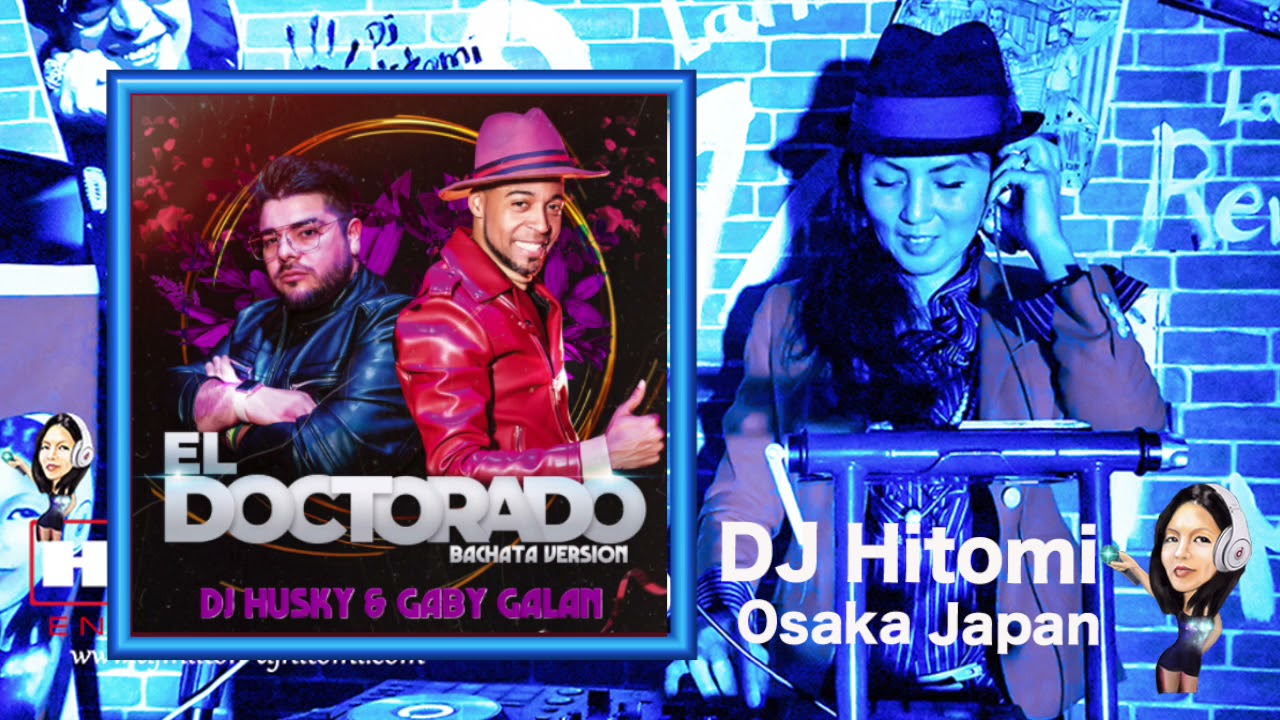 El doctorado - DJ Husky, Gaby galan / Bachata DJ HItomi Osaka Japan