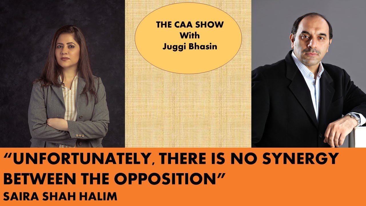 Unfortunately there is no synergy between the opposition - Saira Shah Halim | Juggi Bhasin