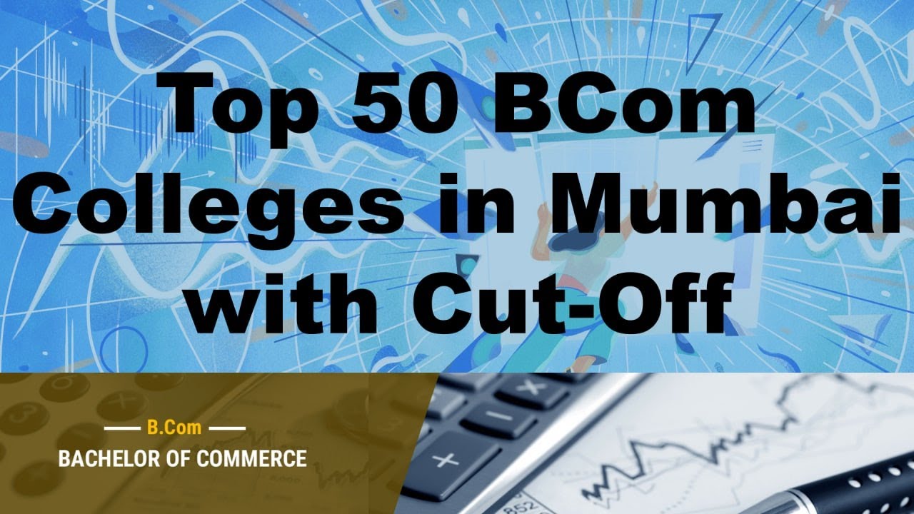 Top 50 BCom Colleges in Mumbai with Cut-Off | By Amit Choudhary | Bachelor of Commerce | 2021-22