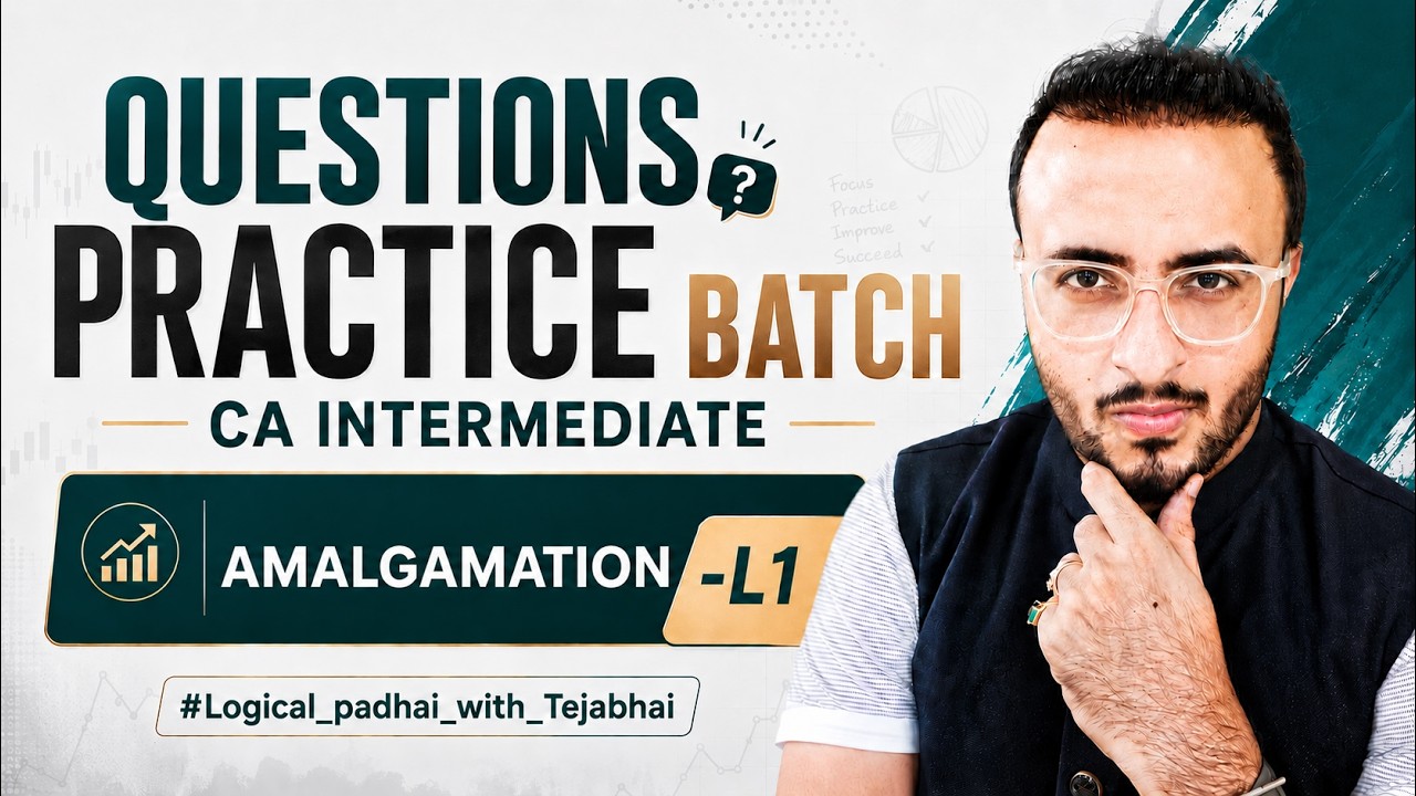 AMALGAMATION OF COMPANIES - QUESTIONS PRACTICE - L1- JANUARY 26 - SAAHAS BATCH - CA TEJAS SUCHAK