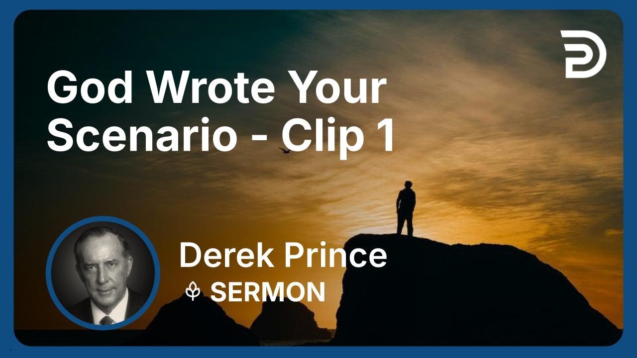 God Wrote Your Scenario | Clip 1 | Derek Prince