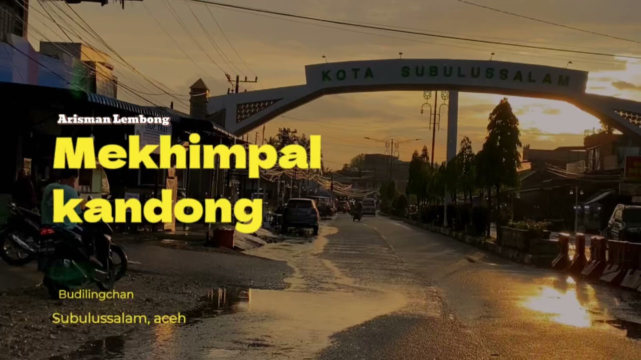 Lagu kampong kota subulussalam. Mekhimpal kandong oleh Arisman Lembong