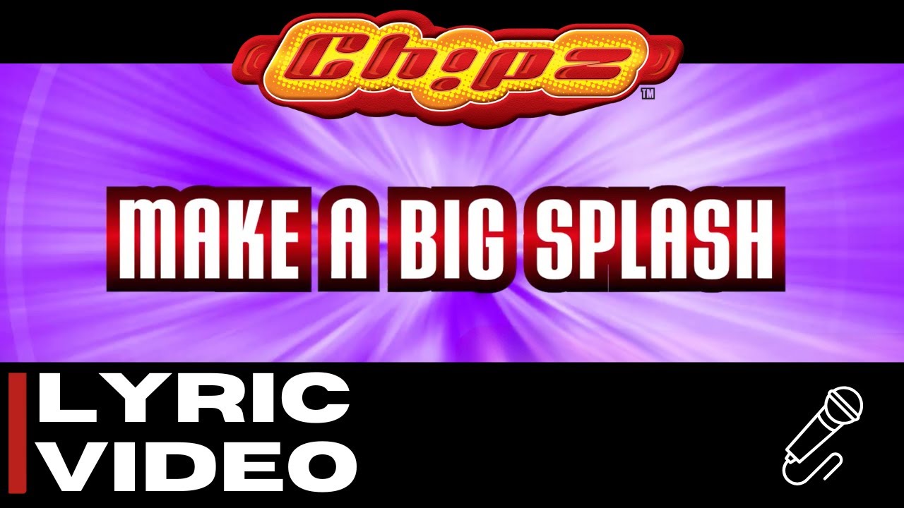 Chipz - Make A Big Splash [Official Lyric Video]