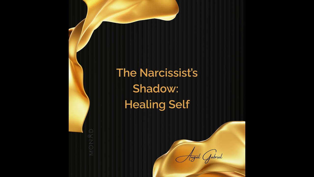 The Narcissist’s Shadow: Healing Self