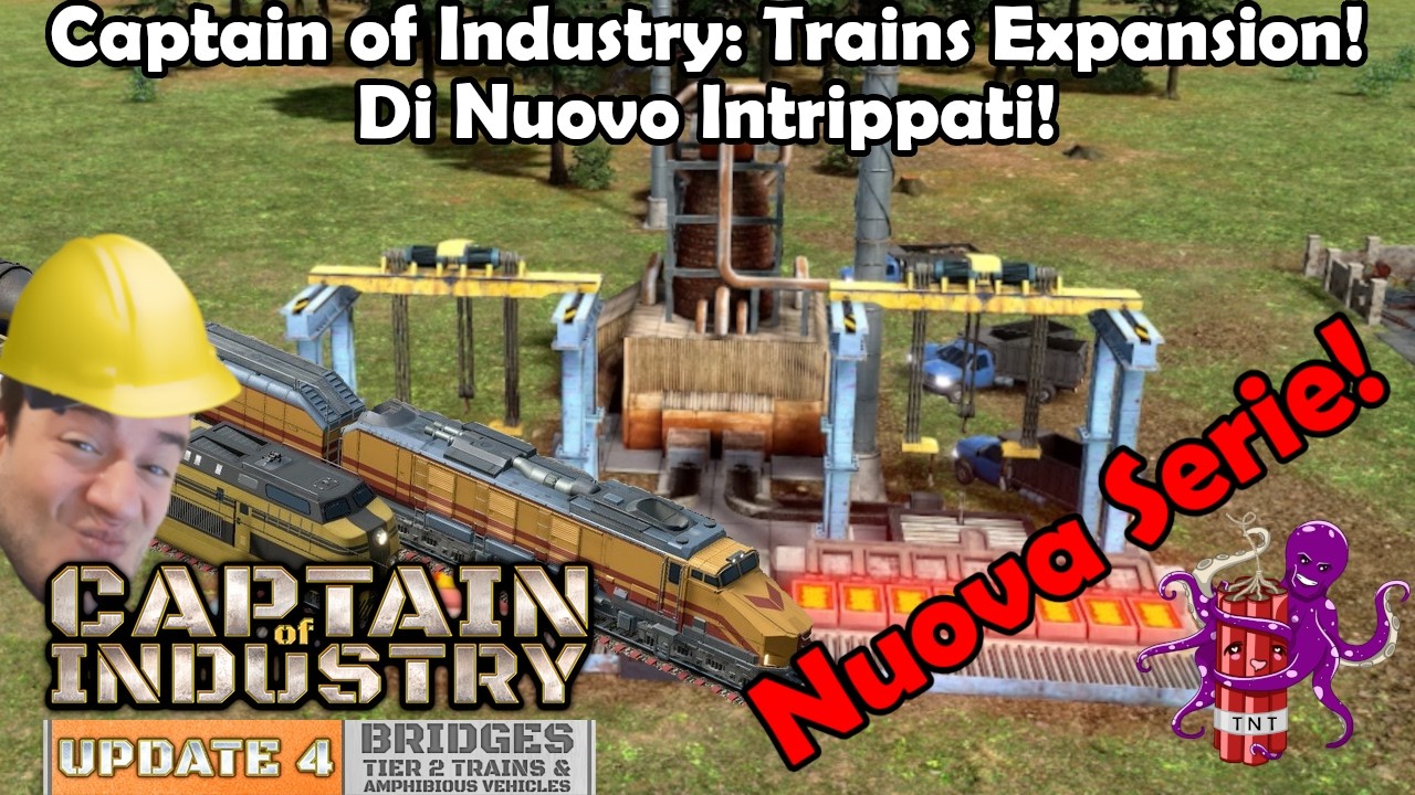 Captain of Industry Trains Expansion: Di Nuovo Intrippati! #NuovaSerie! #Episodio1!
