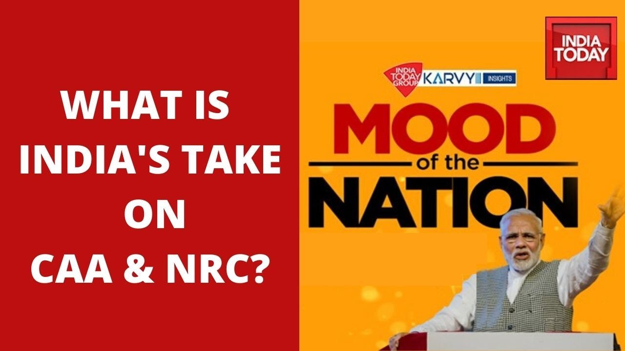Mood Of The Nation : What's India's Take On CAA & NRC? | India Today Exclusive