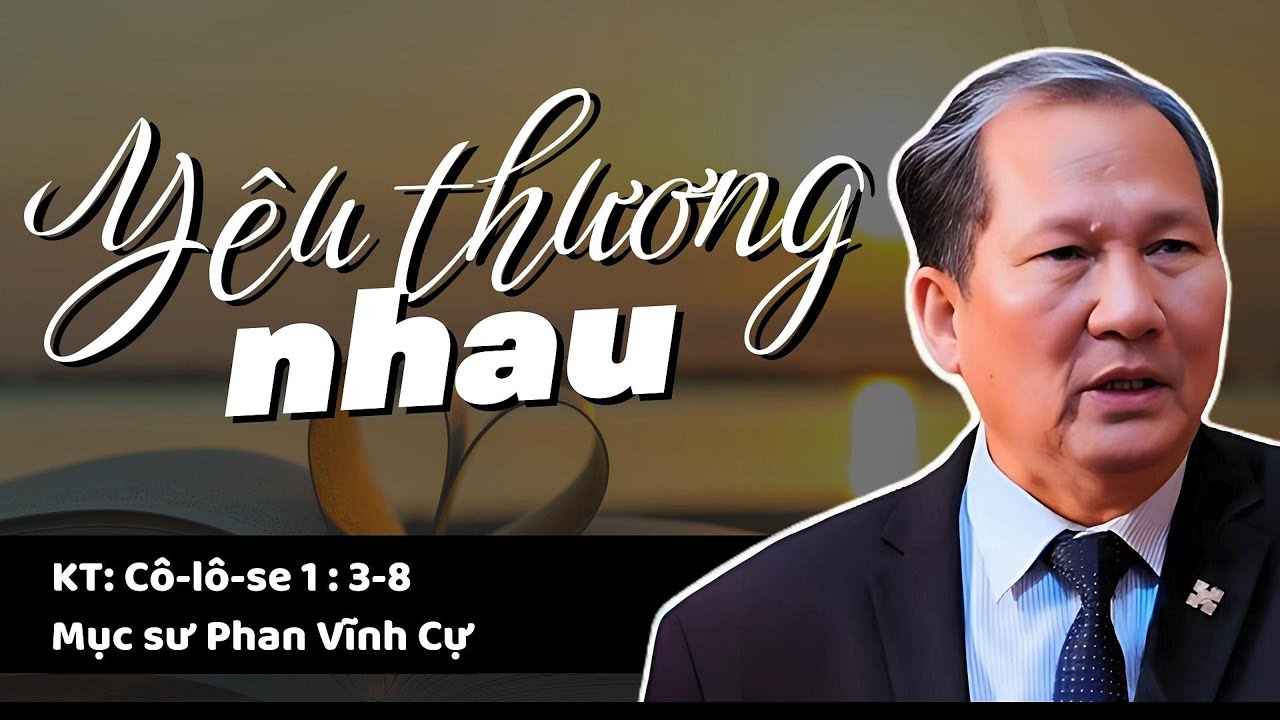 YÊU THƯƠNG NHAU - Mục sư Phan Vĩnh Cự