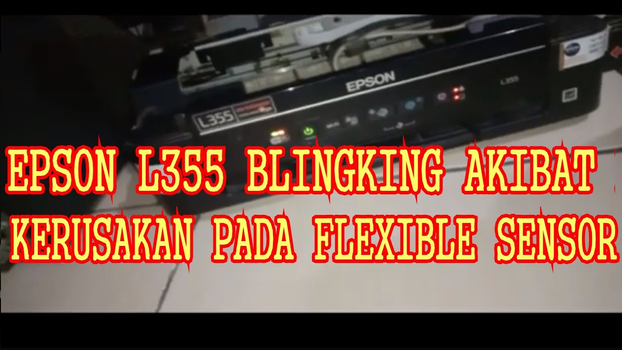EPSON L355 BLINGKING AKIBAT KERUSAKAN PADA FLEXIBLE SENSOR