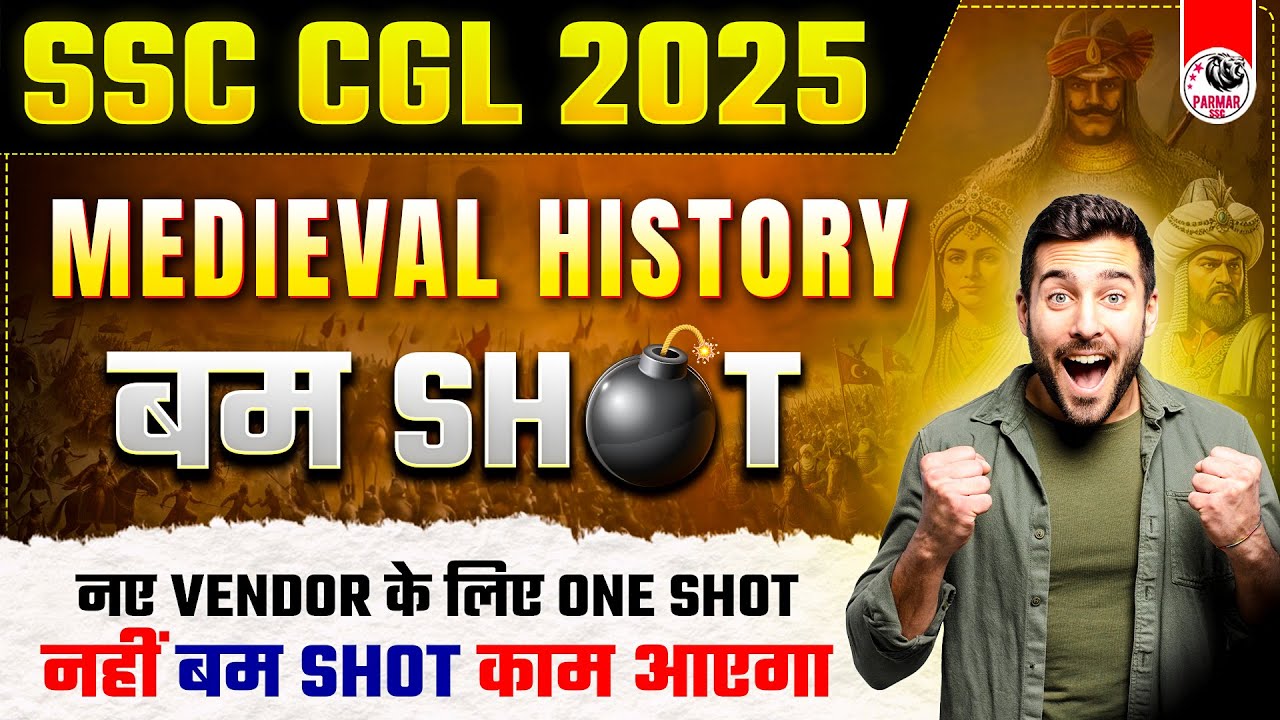 MEDIEVAL HISTORY BOMB SHOT FOR SSC CGL 2025 | GK BY PARMAR SIR | PARMAR SSC