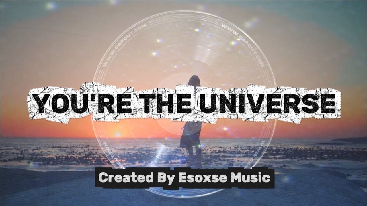 You're The Universe - Esoxse Music