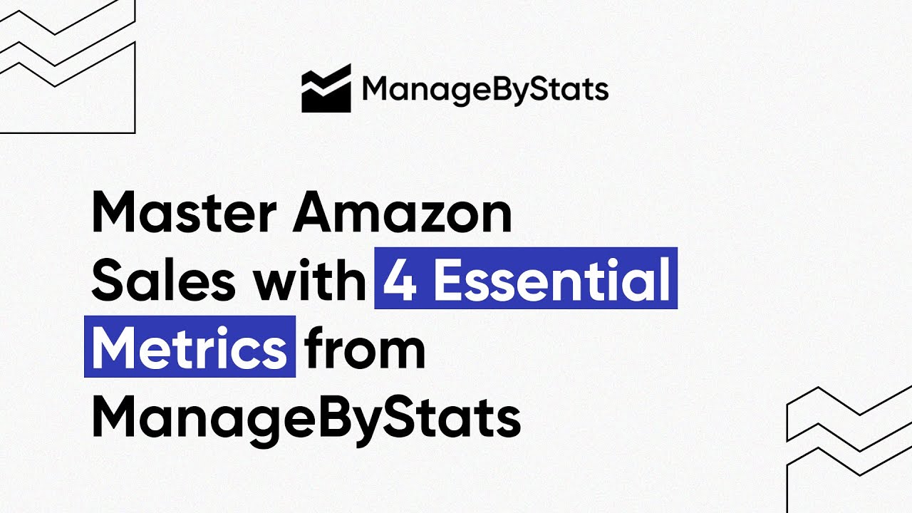 Master Amazon Sales With 4 Essential Metrics From ManageByStats