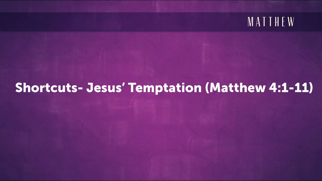 Shortcuts-Jesus' Temptation (Matthew 4:1-11)