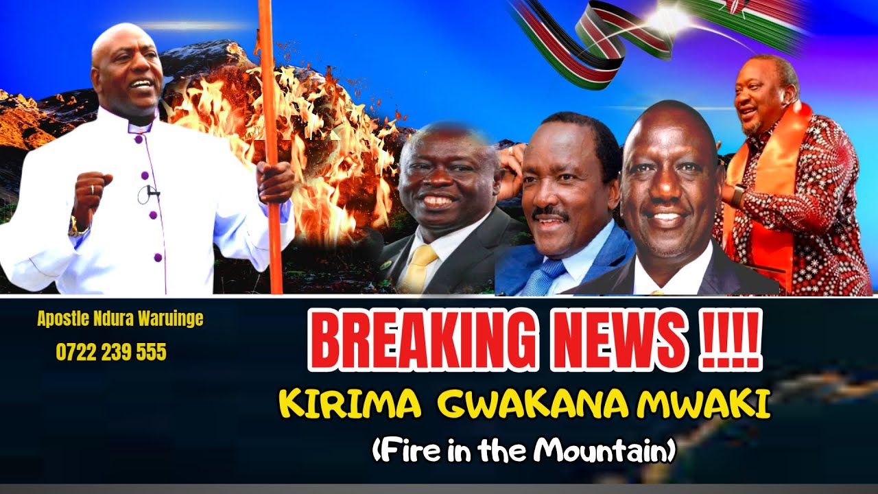 BREAKING NEWS!!!  KIRIMA GWAKANA MWAKI( Fire in the mountain)| Apostle Ndura Waruinge